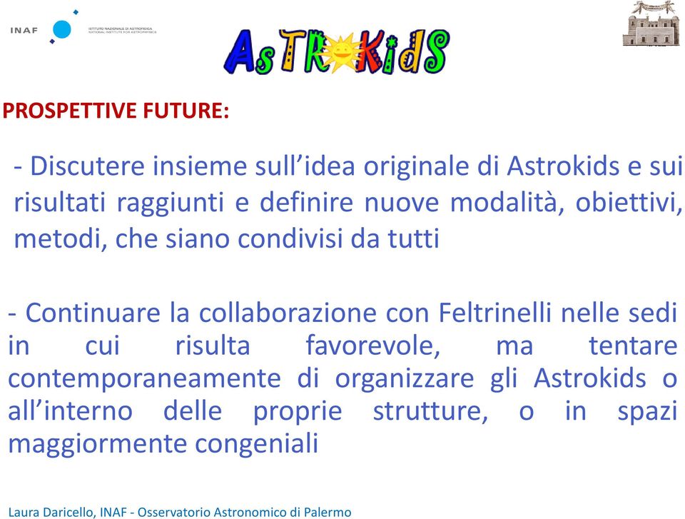 la collaborazione con Feltrinelli nelle sedi in cui risulta favorevole, ma tentare