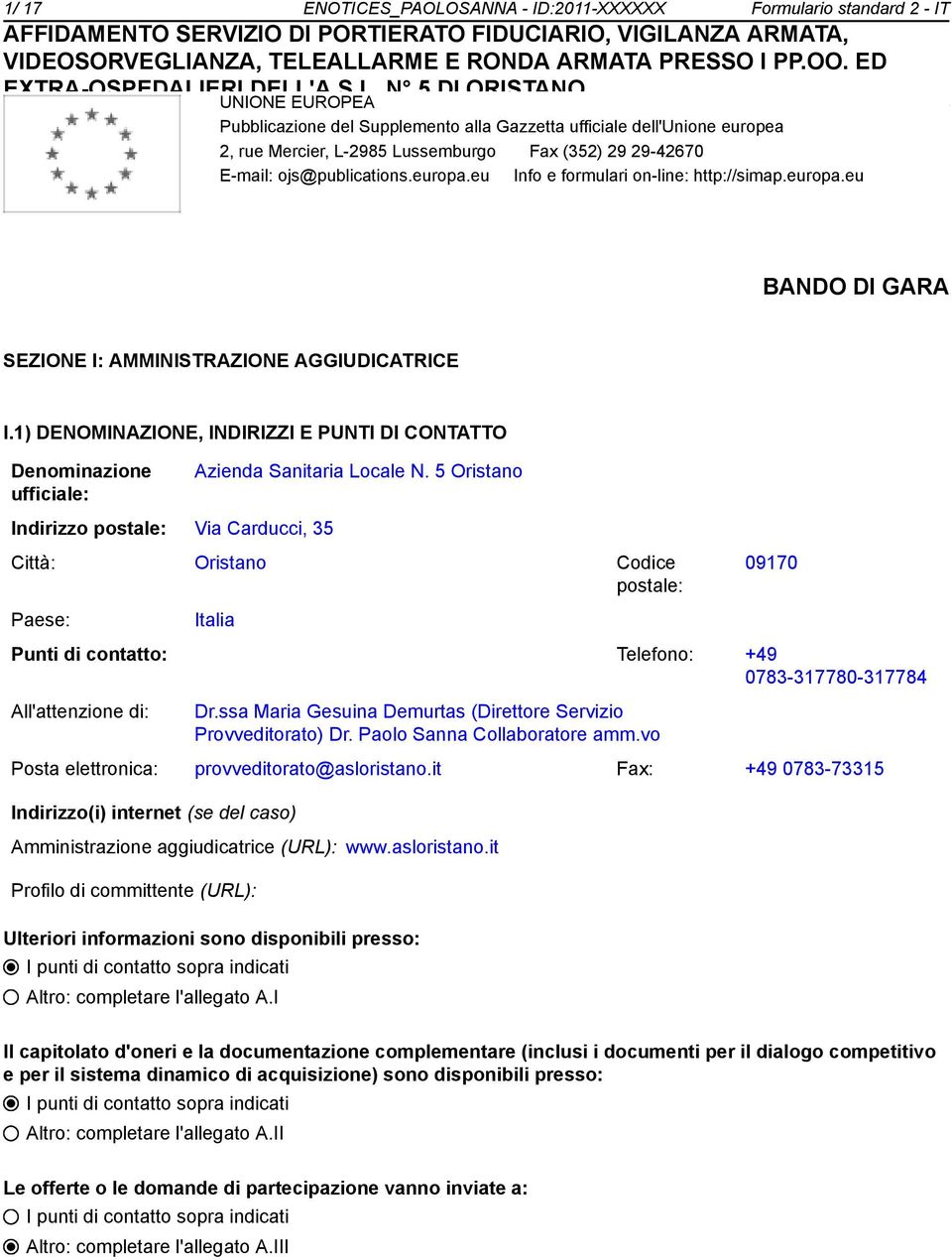 1) DENOMINAZIONE, INDIRIZZI E PUNTI DI CONTATTO Deminazione ufficiale: Azienda Sanitaria Locale N.