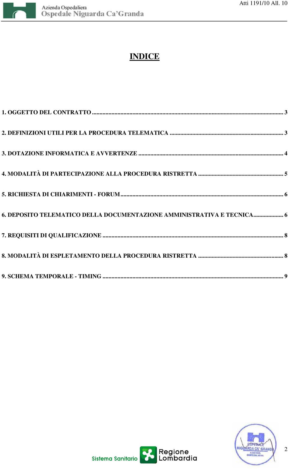 RICHIESTA DI CHIARIMENTI - FORUM... 6 6. DEPOSITO TELEMATICO DELLA DOCUMENTAZIONE AMMINISTRATIVA E TECNICA.