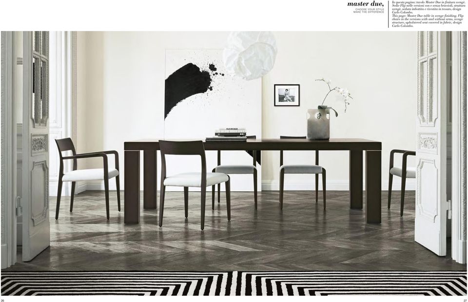rivestita in tessuto, design Carlo Colombo. This page: Master Due table in wenge finishing.