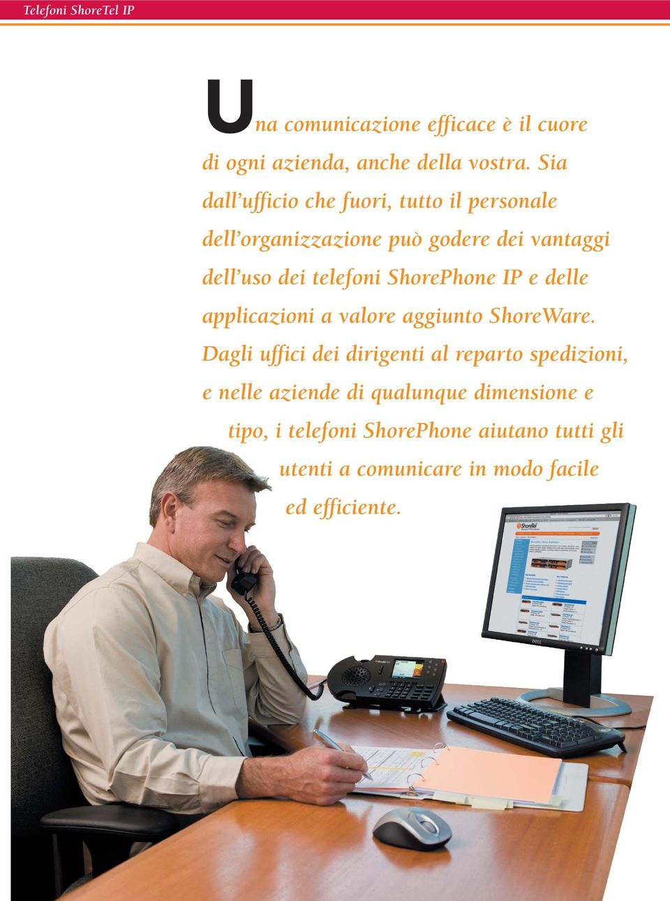 ShorePhone IP e delle applicazioni a valore aggiunto ShoreWare.