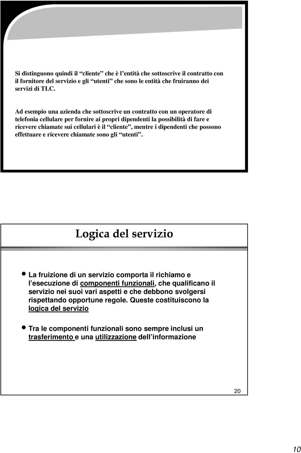 mentre i dipendenti che possono effettuare e ricevere chiamate sono gli utenti.