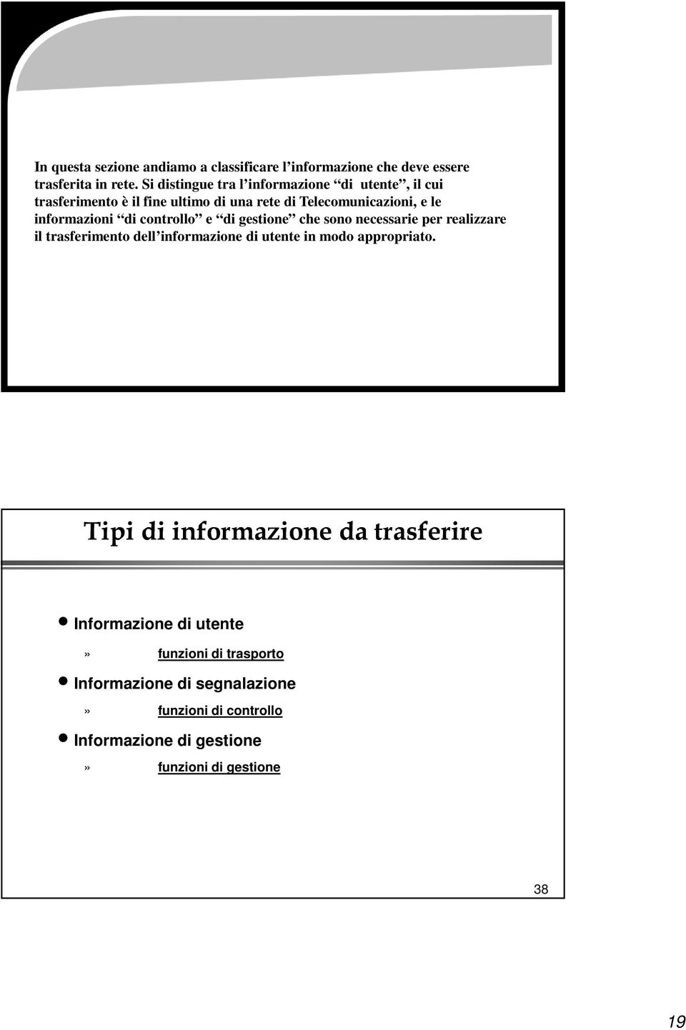 controllo e di gestione che sono necessarie per realizzare il trasferimento dell informazione di utente in modo appropriato.