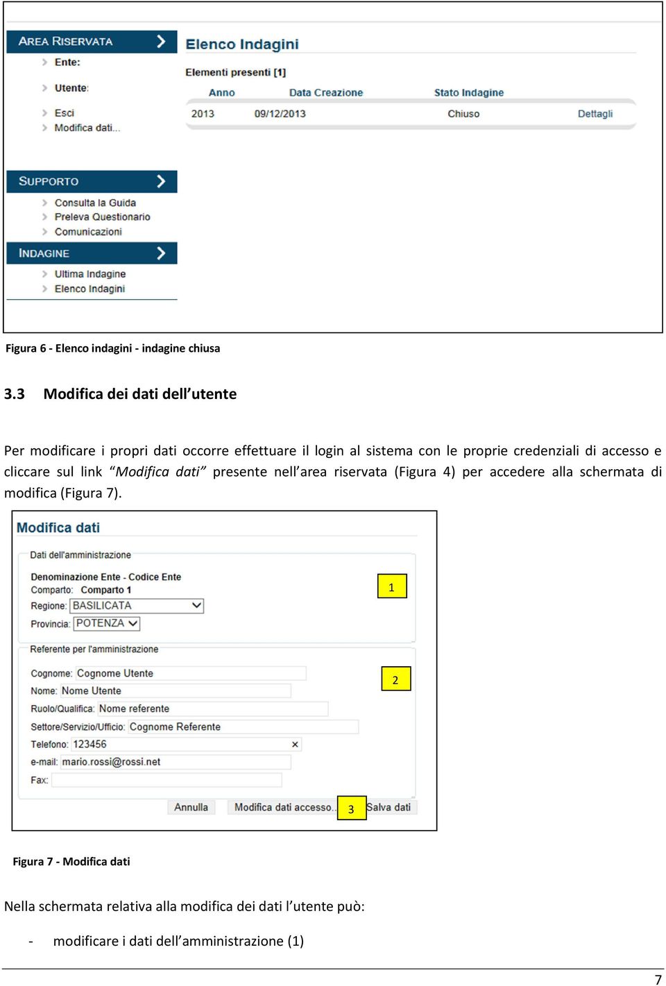 proprie credenziali di accesso e cliccare sul link Modifica dati presente nell area riservata (Figura 4) per
