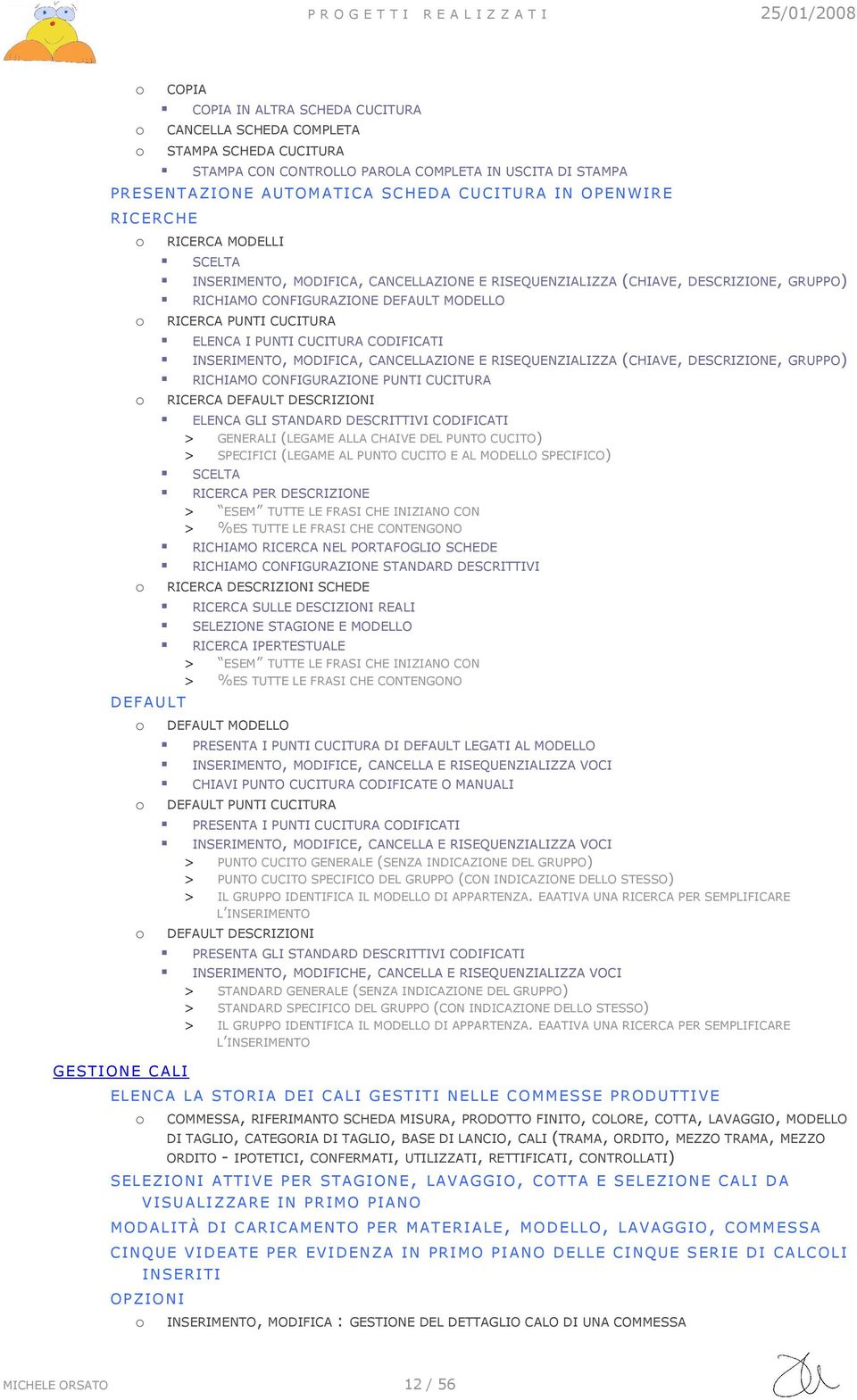 CUCITURA CODIFICATI INSERIMENTO, MODIFICA, CANCELLAZIONE E RISEQUENZIALIZZA (CHIAVE, DESCRIZIONE, GRUPPO) RICHIAMO CONFIGURAZIONE PUNTI CUCITURA RICERCA DEFAULT DESCRIZIONI ELENCA GLI STANDARD