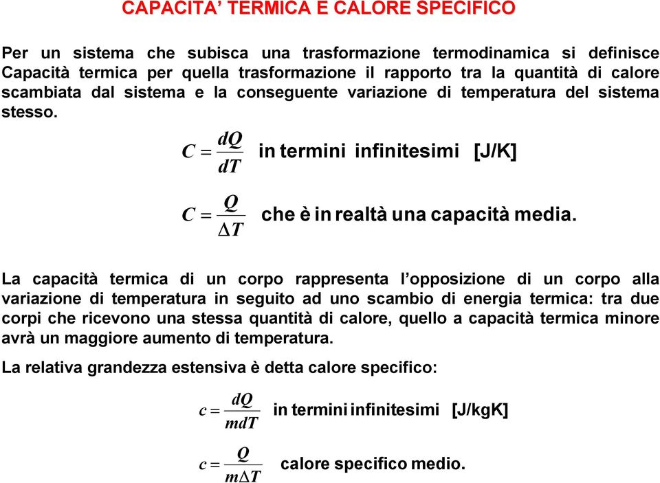 La aaità termia di n oro raresenta l oosizione di n oro alla ariazione di temeratra in segito ad no sambio di energia termia: tra de ori he rieono na stessa qantità di