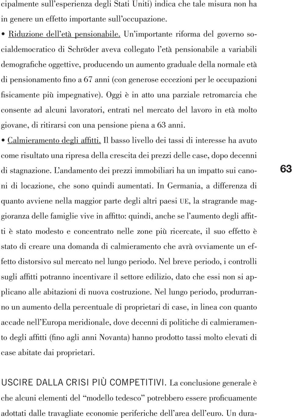 pensionamento fino a 67 anni (con generose eccezioni per le occupazioni fisicamente più impegnative).