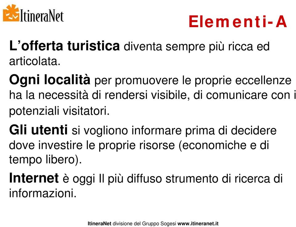 comunicare con i potenziali visitatori.