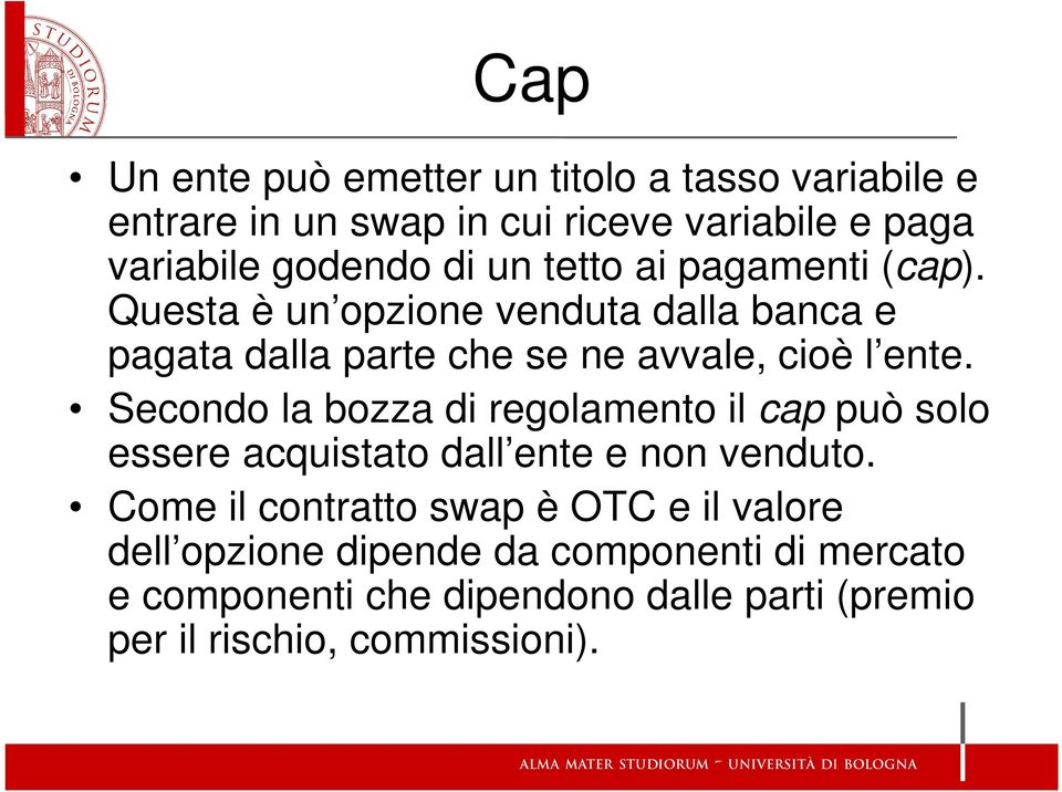 Secondo la bozza di regolamento il cap può solo essere acquistato dall ente e non venduto.