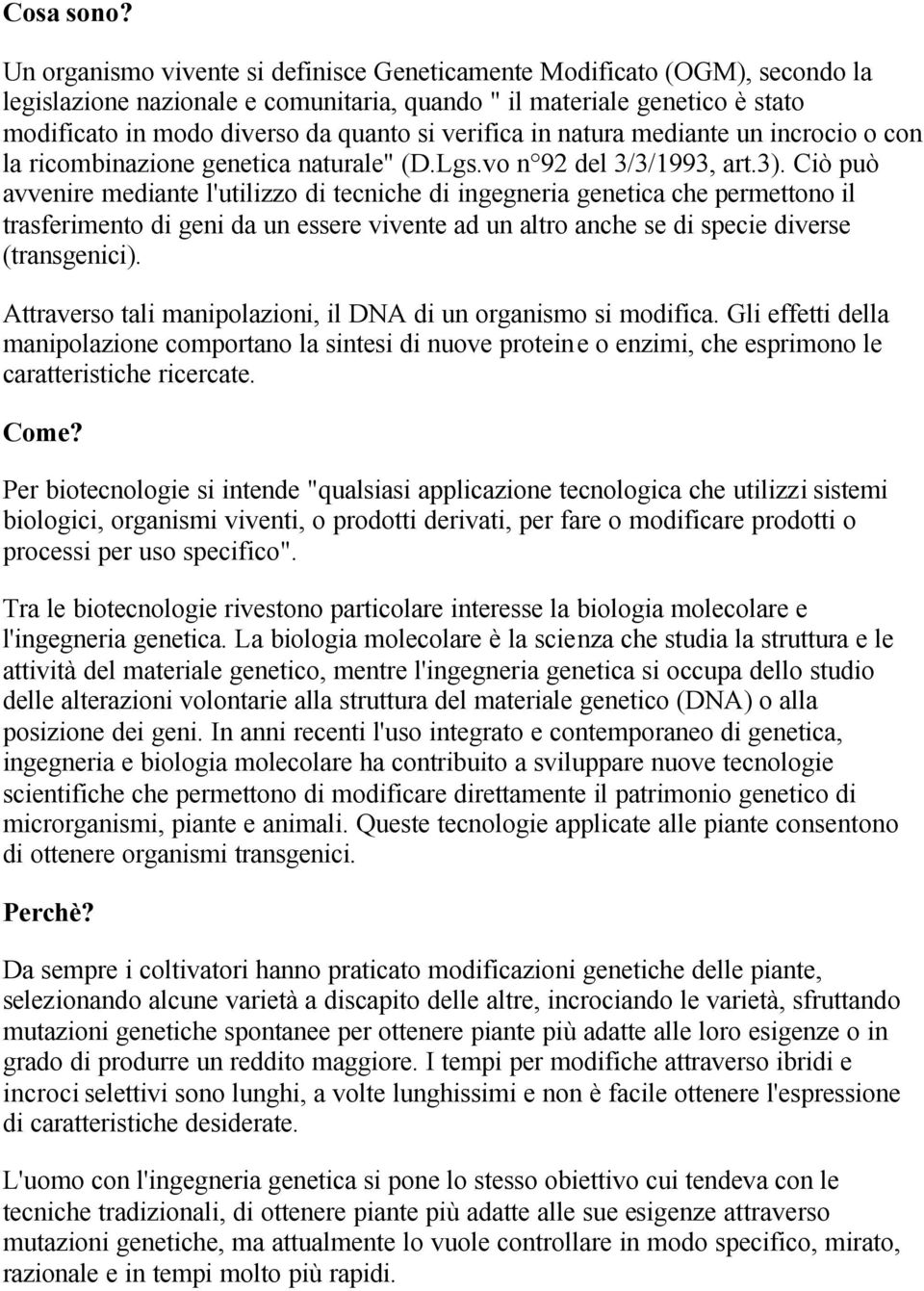 verifica in natura mediante un incrocio o con la ricombinazione genetica naturale" (D.Lgs.vo n 92 del 3/3/1993, art.3).