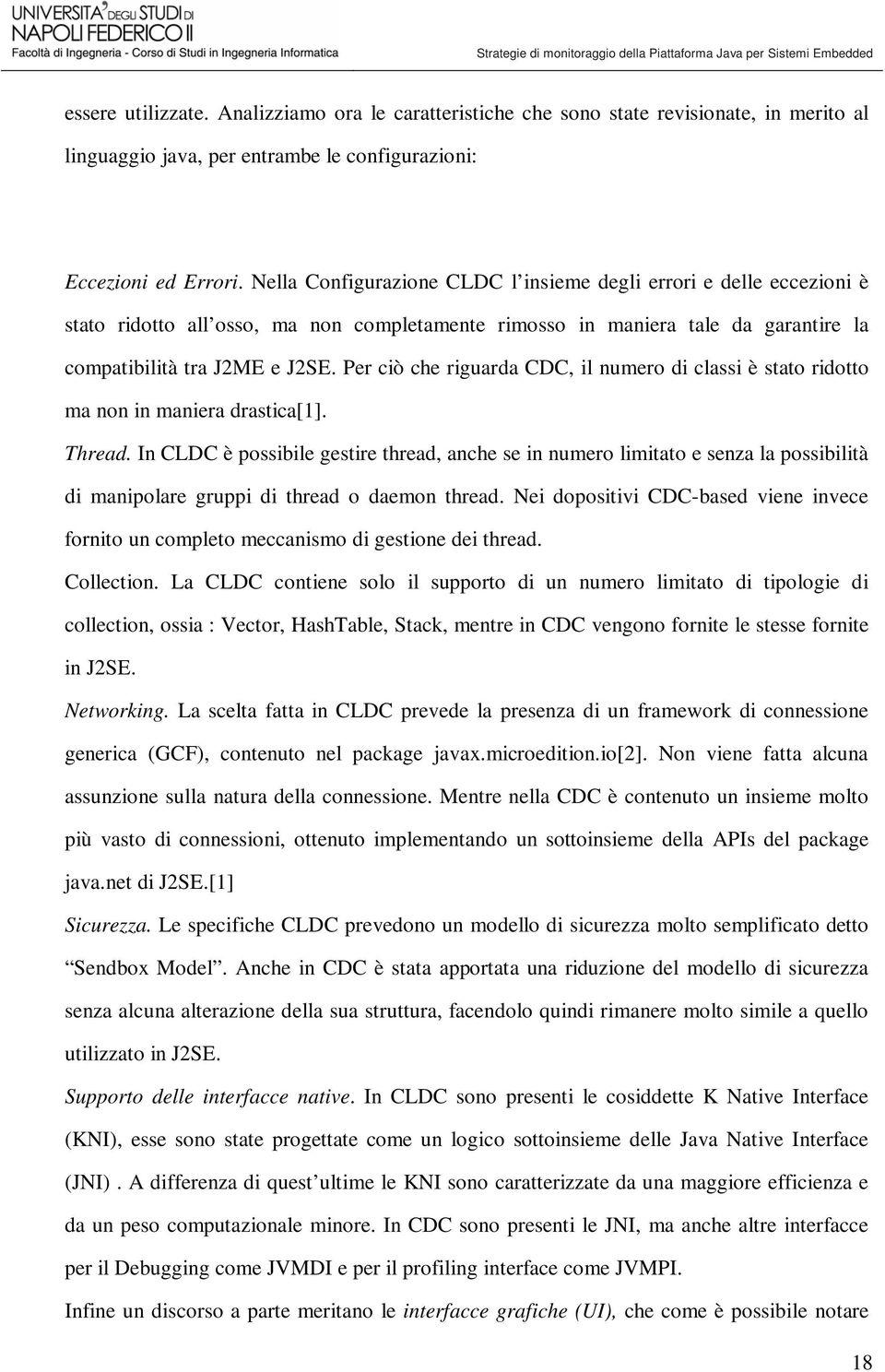 Per ciò che riguarda CDC, il numero di classi è stato ridotto ma non in maniera drastica[1]. Thread.