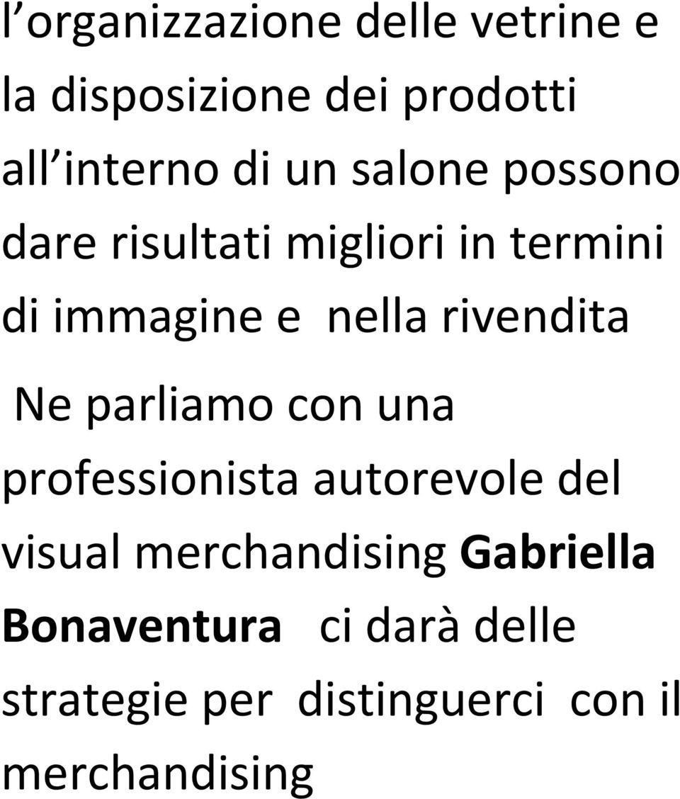 rivendita Ne parliamo con una professionista autorevole del visual