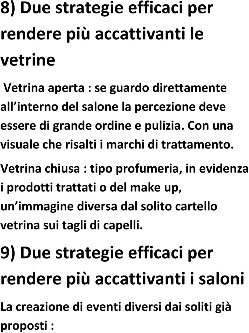 Vetrina chiusa : tipo profumeria, in evidenza i prodotti trattati o del make up, un immagine diversa dal solito cartello