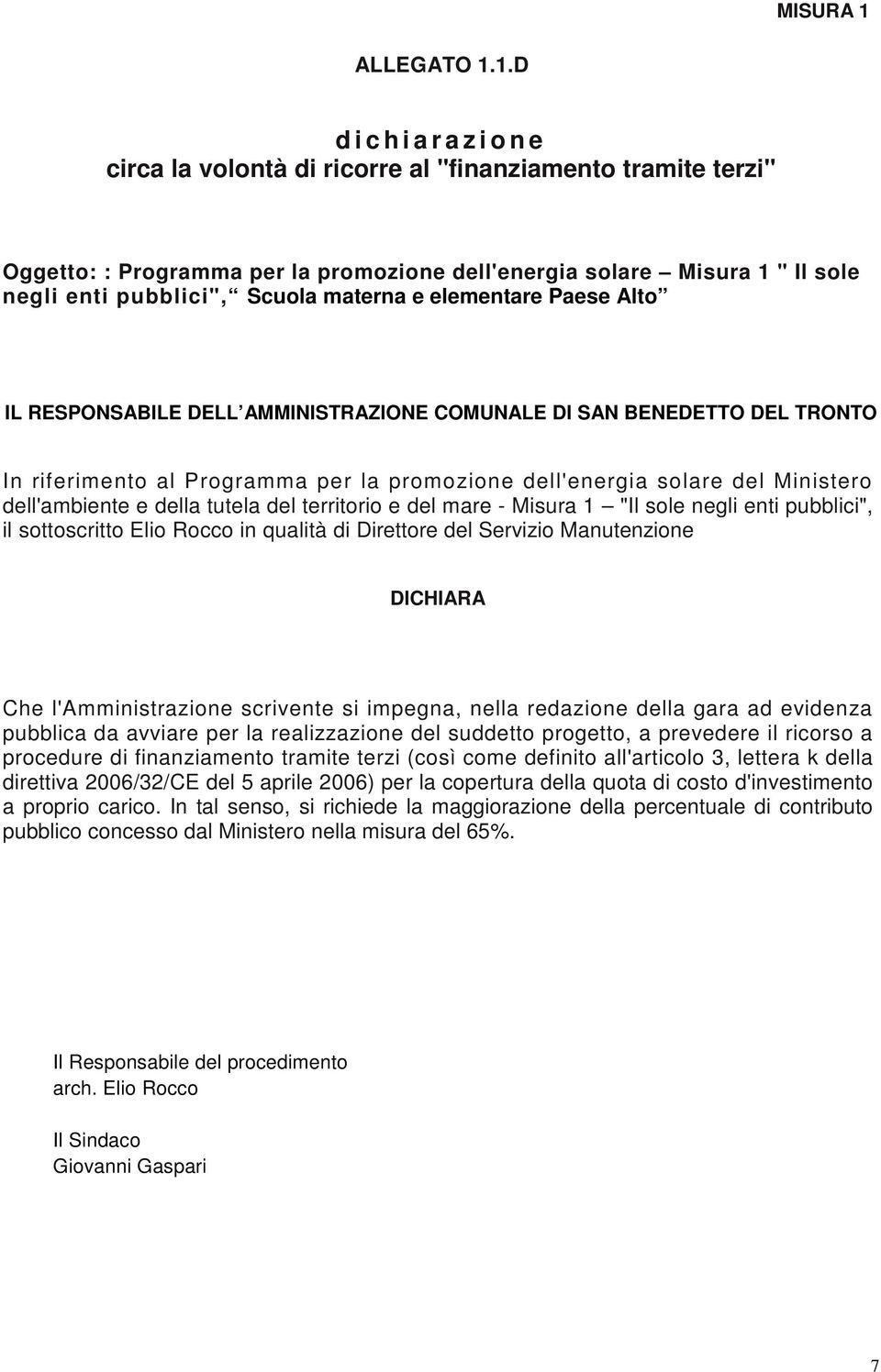 materna e elementare Paese Alto IL RESPONSABILE DELL AMMINISTRAZIONE COMUNALE DI SAN BENEDETTO DEL TRONTO In riferimento al Programma per la promozione dell'energia solare del Ministero dell'ambiente