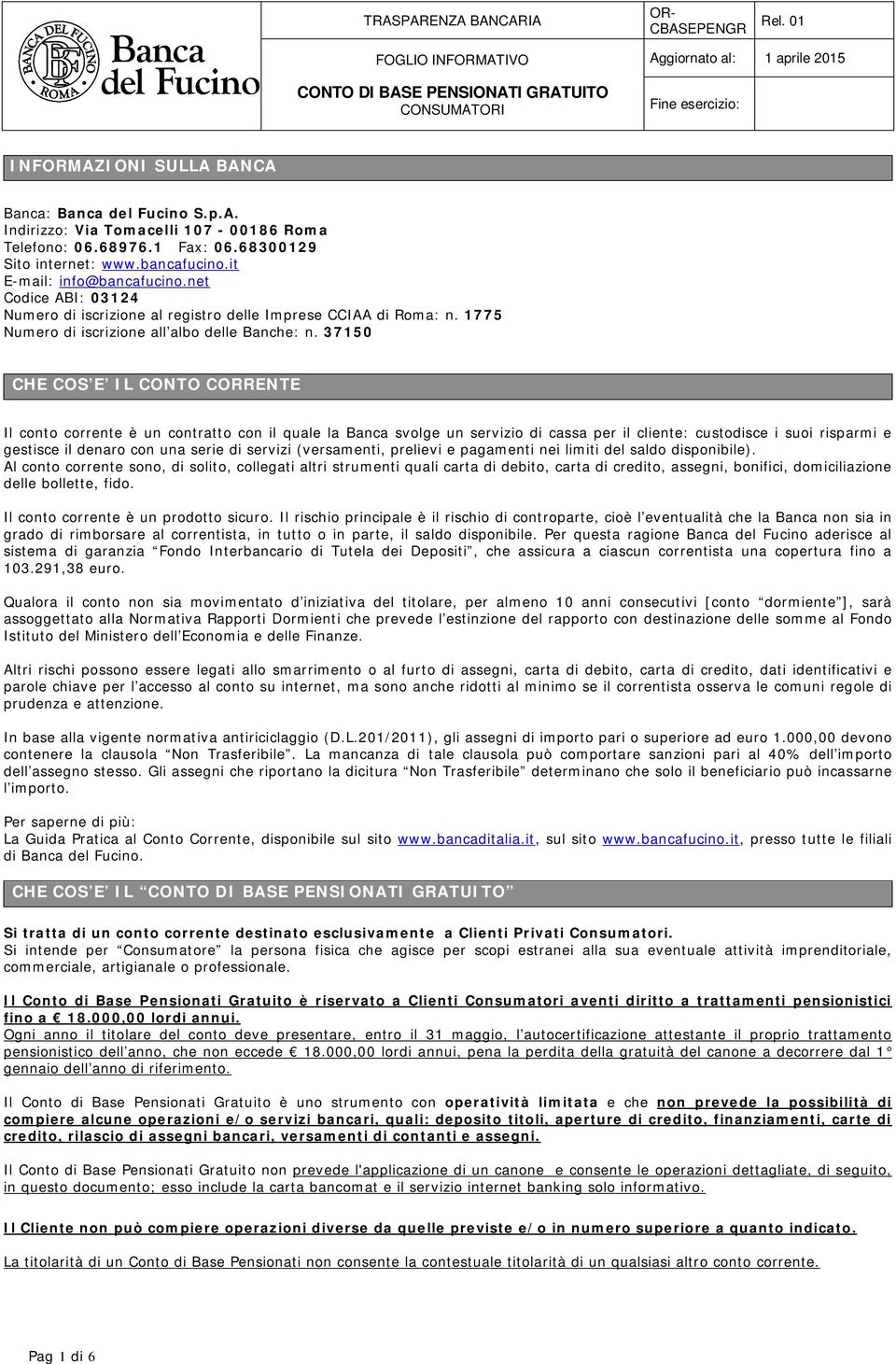 37150 CHE COS E IL CONTO CORRENTE Il conto corrente è un contratto con il quale la Banca svolge un servizio di cassa per il cliente: custodisce i suoi risparmi e gestisce il denaro con una serie di