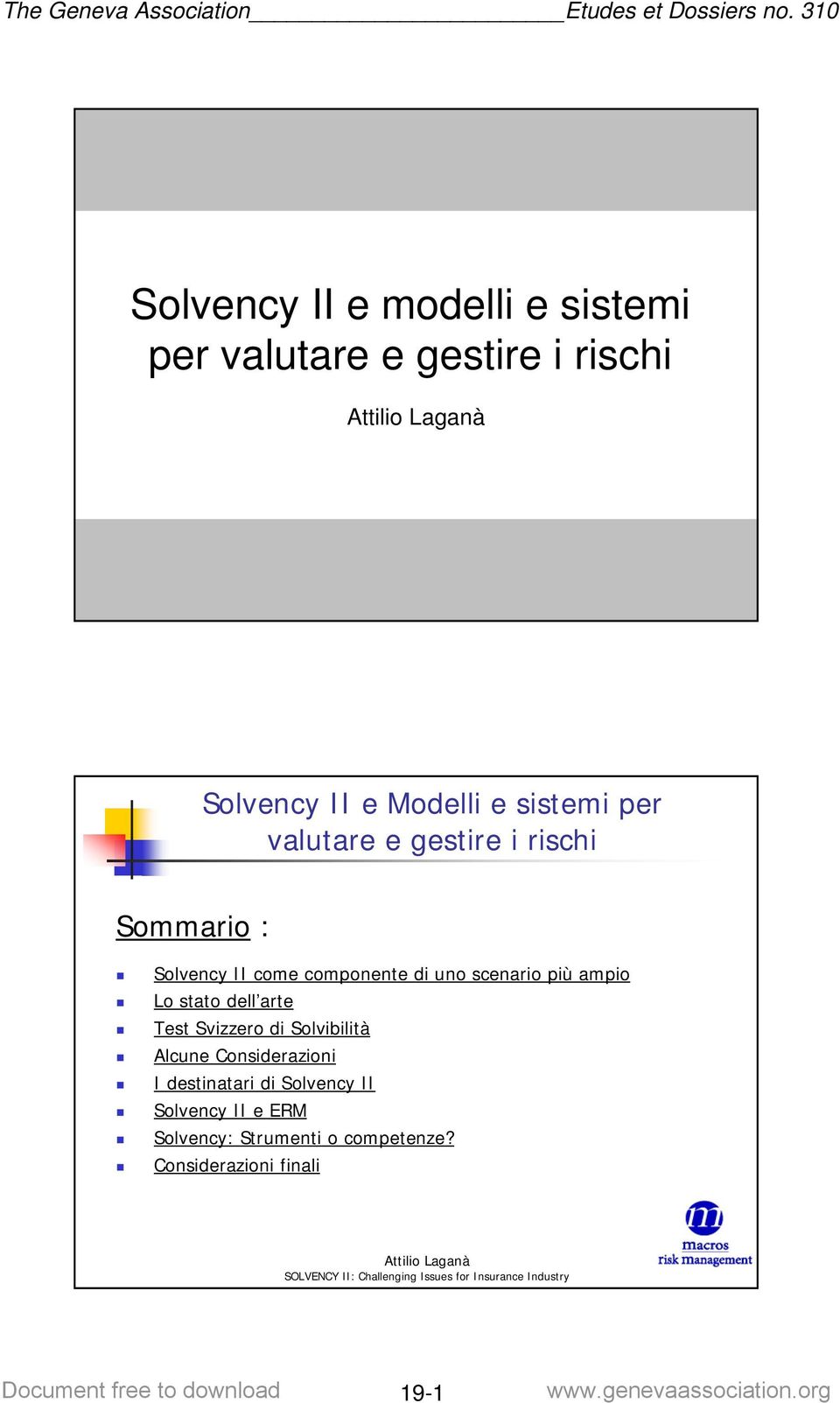 di Solvibilità Alcune Considerazioni I destinatari di Solvency II