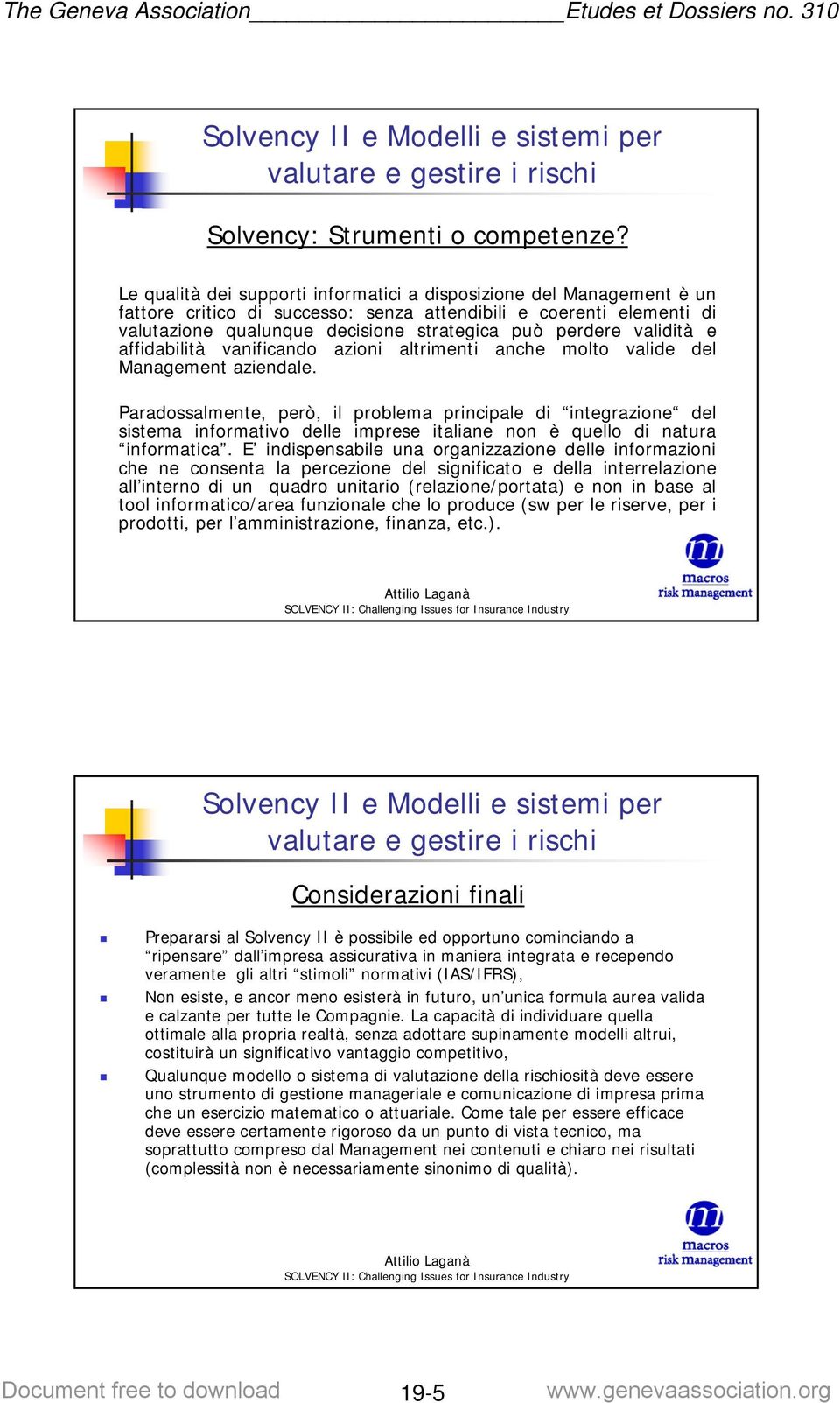 validità e affidabilità vanificando azioni altrimenti anche molto valide del Management aziendale.