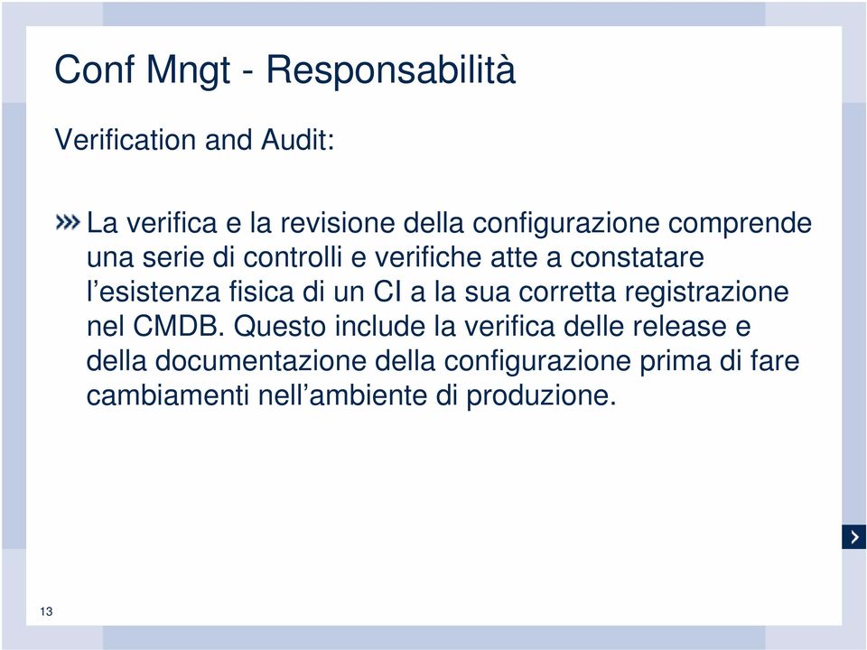 fisica di un CI a la sua corretta registrazione nel CMDB.