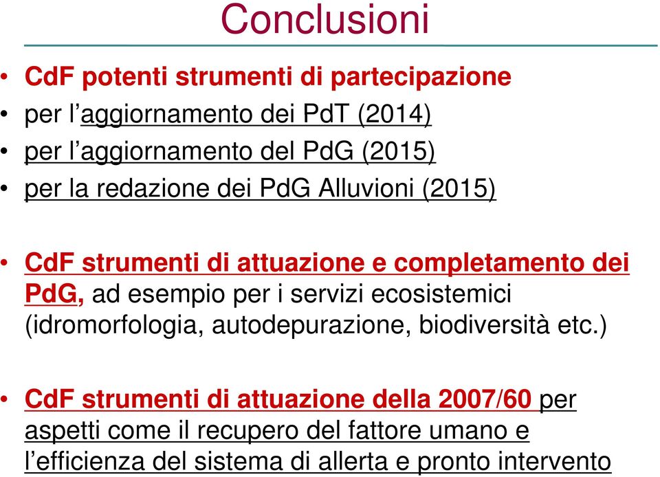 esempio per i servizi ecosistemici (idromorfologia, autodepurazione, biodiversità etc.