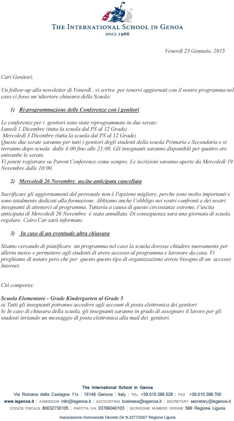 (tutta la scuola dal PS al 12 Grade) Queste due serate saranno per tutti i genitori degli studenti della scuola Primaria e Secondaria e si terranno dopo scuola dalle 4:00 fino alle 21:00.