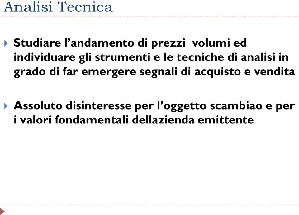 acquisto e vendita Assoluto disinteresse per l oggetto scambiao e per