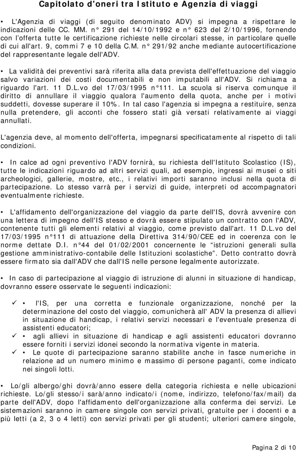 n 291/92 anche mediante autocertificazione del rappresentante legale dell'adv.