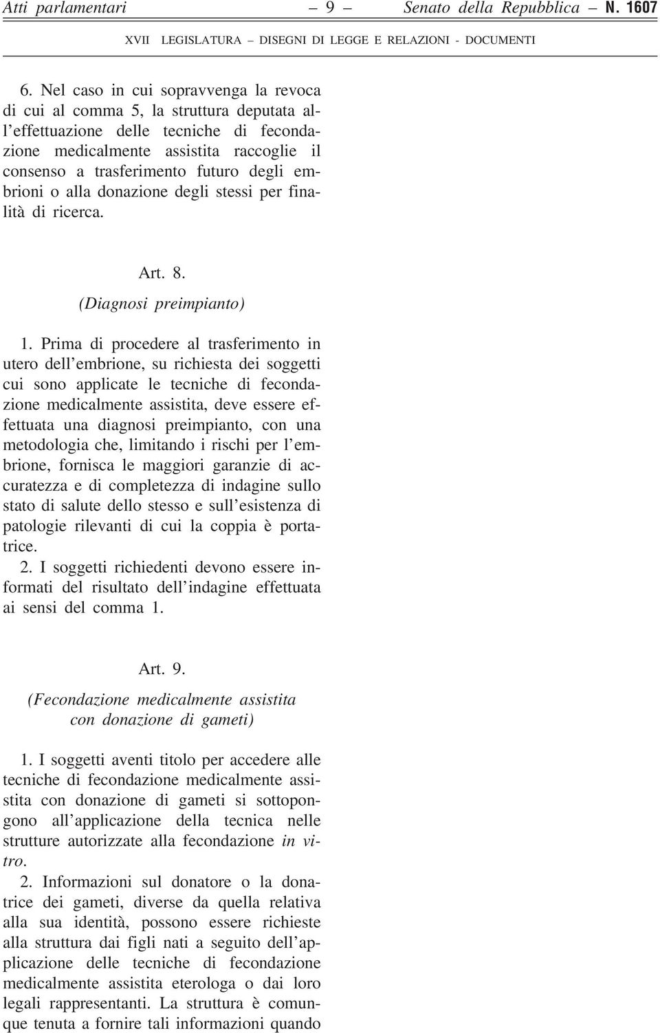 degli embrioni o alla donazione degli stessi per finalità di ricerca. Art. 8. (Diagnosi preimpianto) 1.