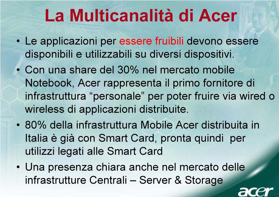 fruire via wired o wireless di applicazioni distribuite.