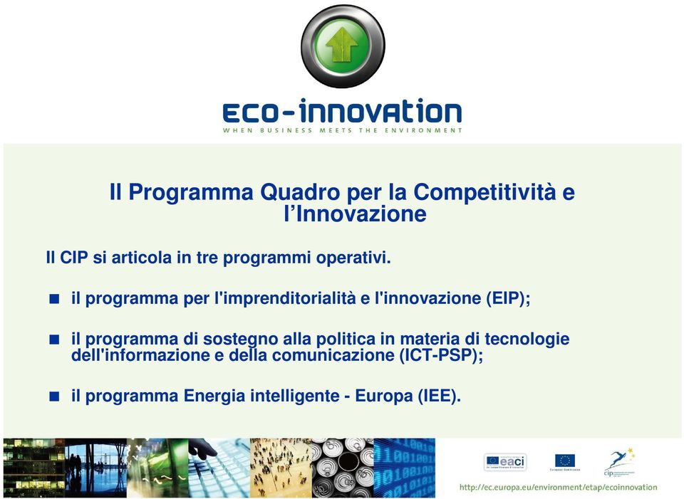 il programma per l'imprenditorialità e l'innovazione (EIP); il programma di