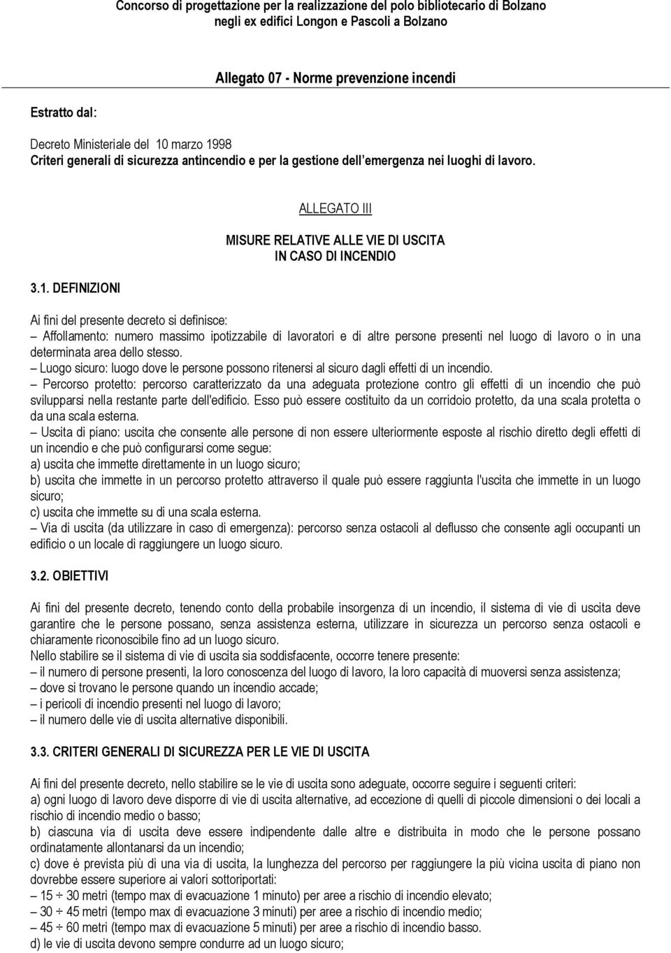 98 Criteri generali di sicurezza antincendio e per la gestione dell emergenza nei luoghi di lavoro. 3.1.