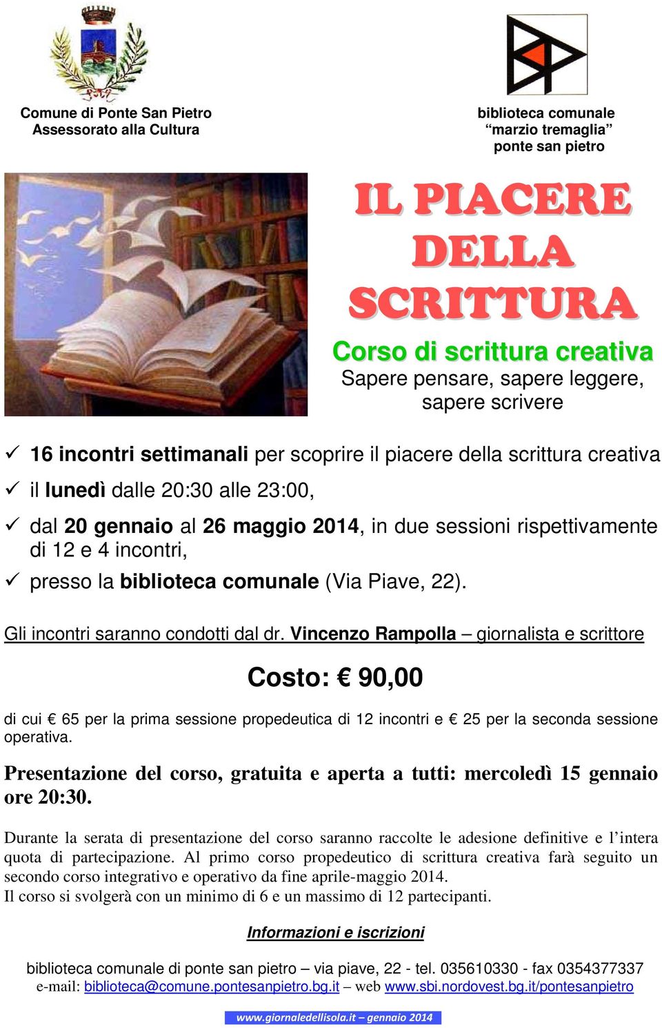 Vincenzo Rampolla giornalista e scrittore Costo: 90,00 di cui 65 per la prima sessione propedeutica di 12 incontri e 25 per la seconda sessione operativa.