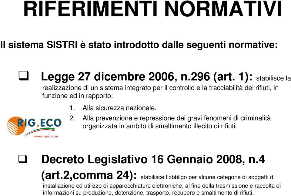 Alla prevenzione e repressione dei gravi fenomeni di criminalità organizzata in ambito di smaltimento illecito di rifiuti. Decreto Legislativo 16 Gennaio 2008, n.4 (art.