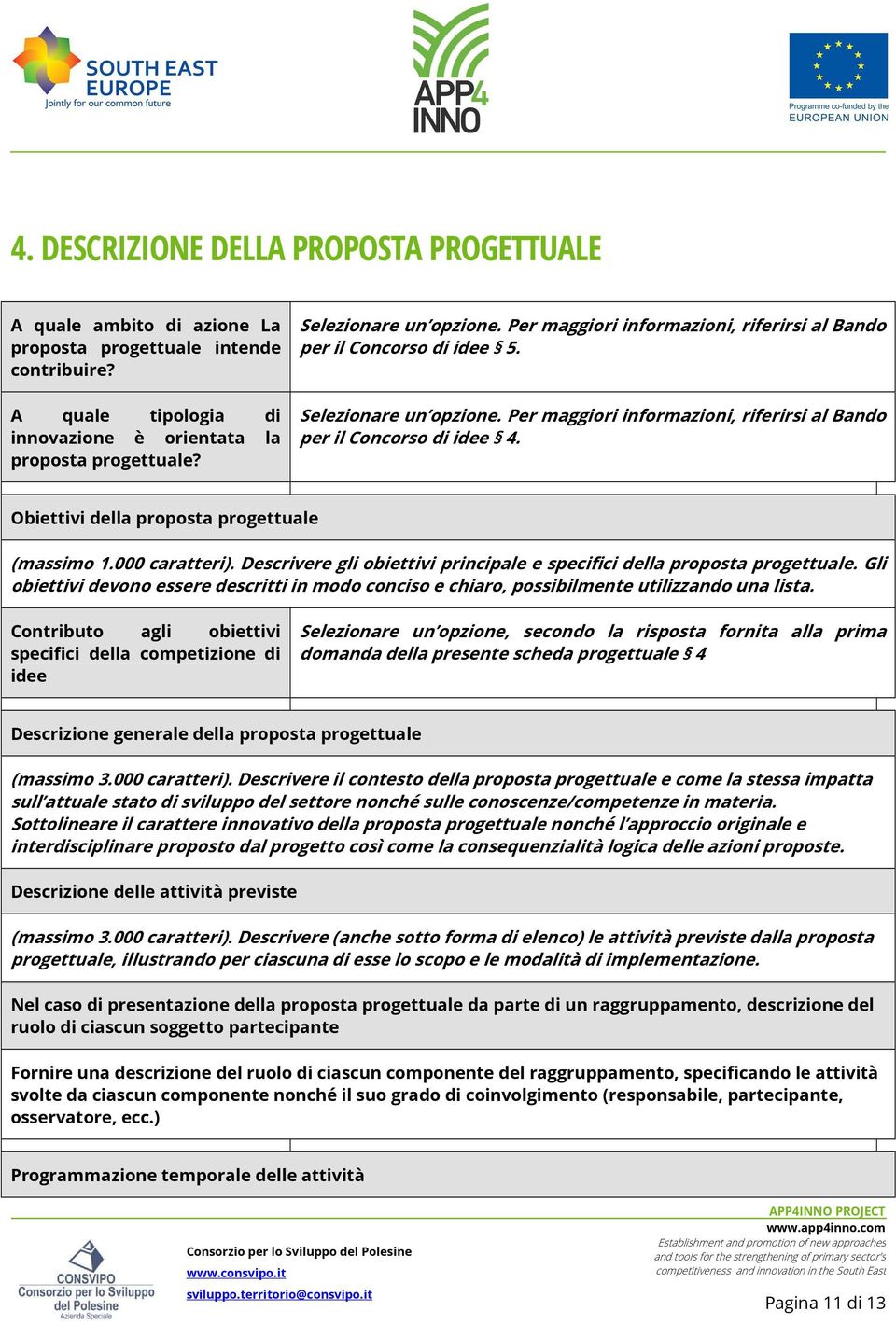 Obiettivi della proposta progettuale (massimo 1.000 caratteri). Descrivere gli obiettivi principale e specifici della proposta progettuale.