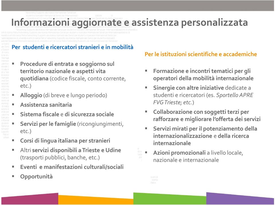 ) Corsi di lingua italiana per stranieri Altri servizi disponibili a Trieste e Udine (trasporti pubblici, banche, etc.