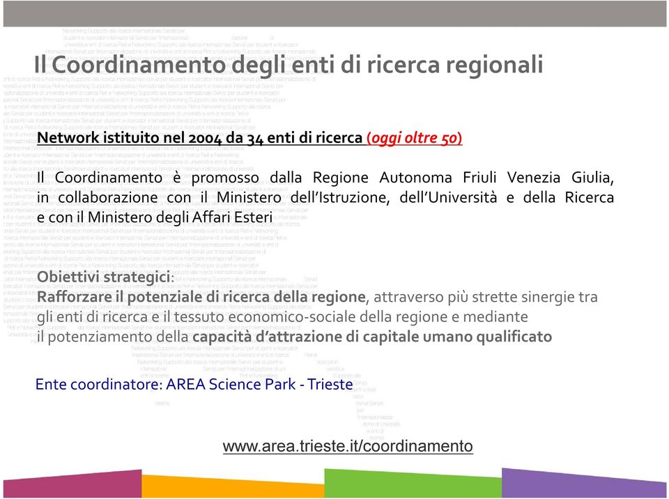 Obiettivi strategici: Rafforzare il potenziale di ricerca della regione, attraverso più strette sinergie tra gli enti di ricerca e il tessuto economico-sociale