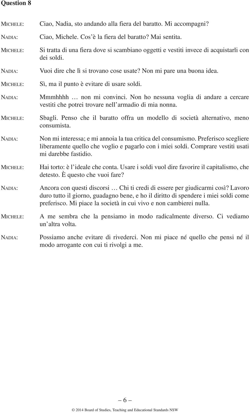 Sì, ma il punto è evitare di usare soldi. Mmmhhhh non mi convinci. Non ho nessuna voglia di andare a cercare vestiti che potrei trovare nell armadio di mia nonna. Sbagli.