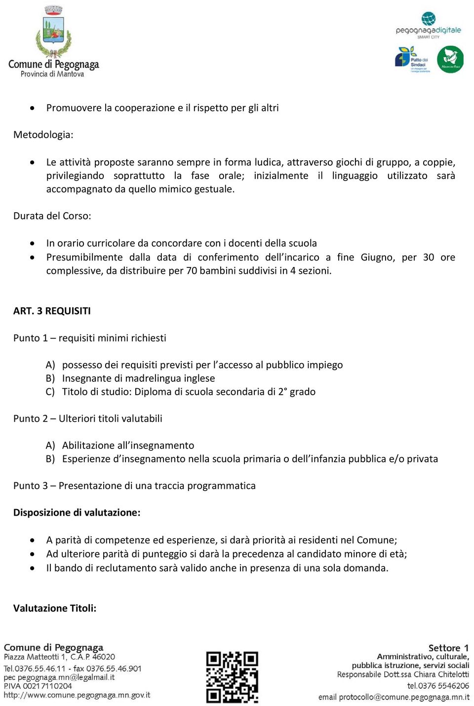 Durata del Corso: In orario curricolare da concordare con i docenti della scuola Presumibilmente dalla data di conferimento dell incarico a fine Giugno, per 30 ore complessive, da distribuire per 70