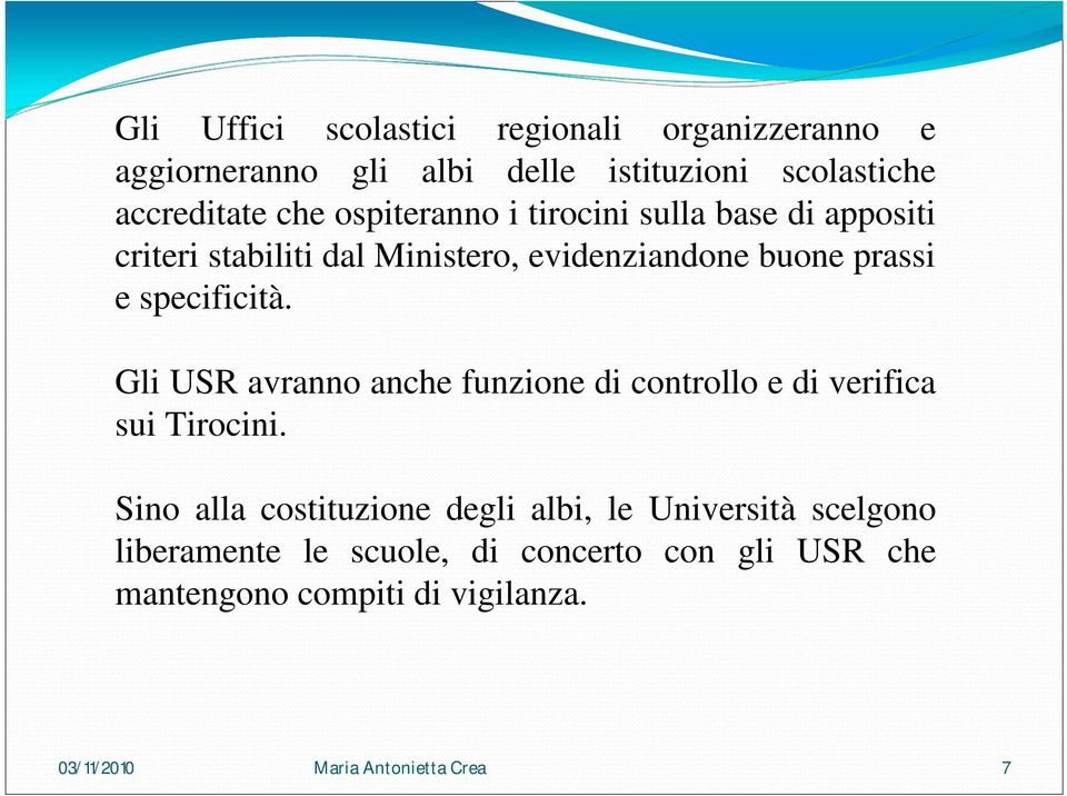 Gli USR avranno anche funzione di controllo e di verifica sui Tirocini.
