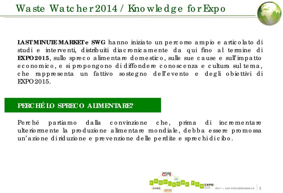 rappresenta un fattivo sostegno dell evento e degli obiettivi di EXPO2015. PERCHÉ LO SPRECO ALIMENTARE?