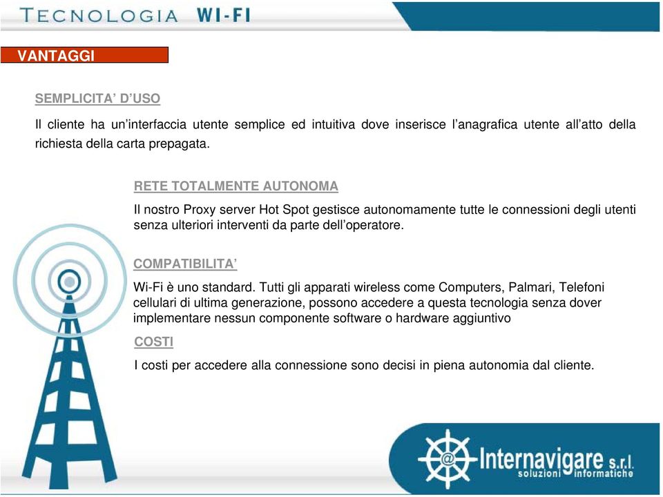 COMPATIBILITA Wi-Fi è uno standard.