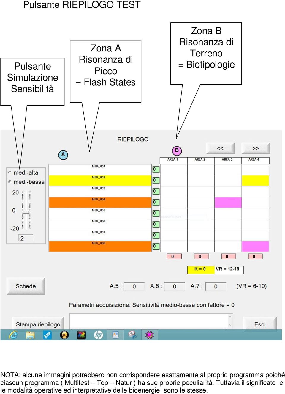 esattamente al proprio programma poiché ciascun programma ( Multitest Top Natur ) ha sue proprie