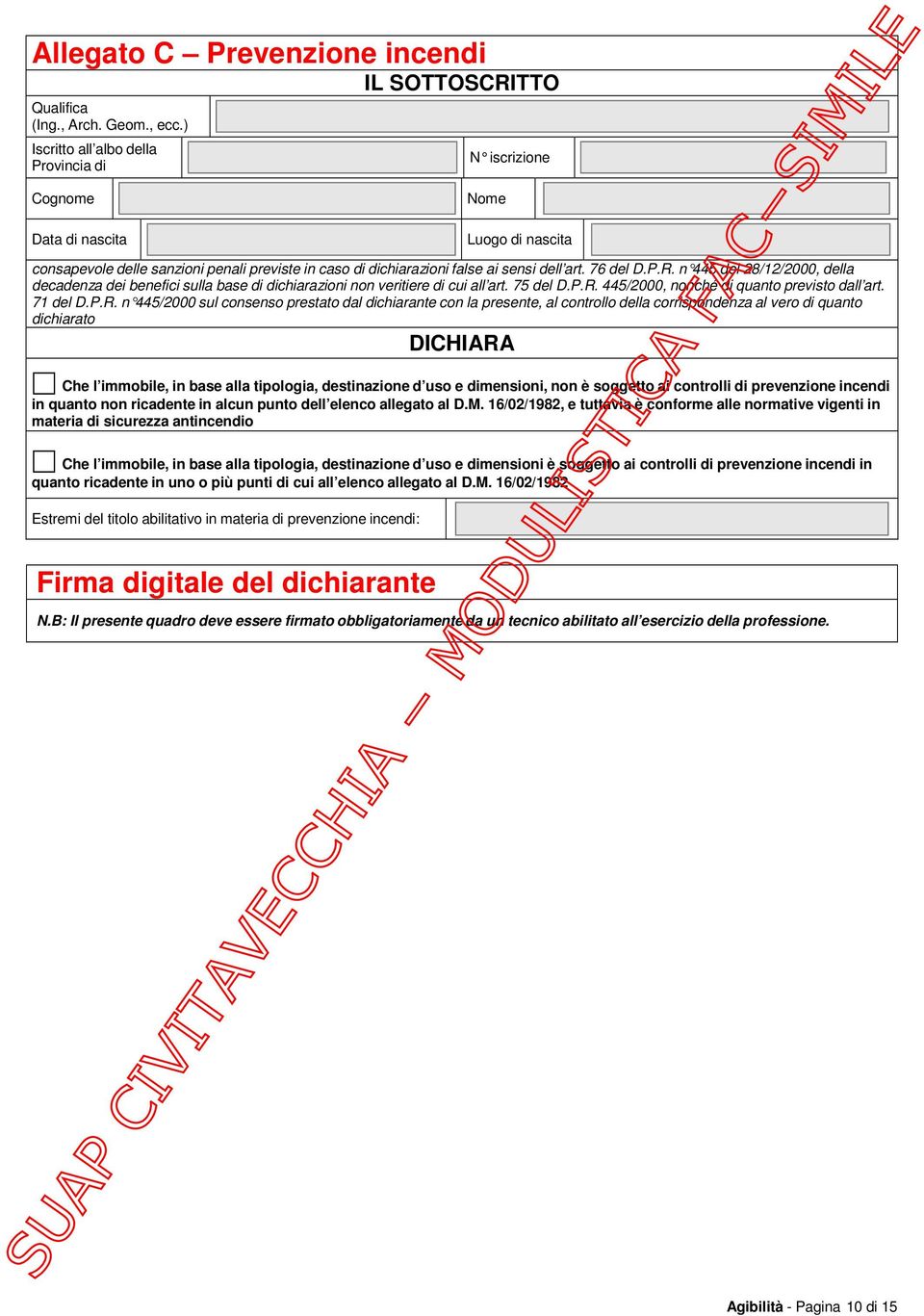 P.R. n 445 del 28/12/2000, della decadenza dei benefici sulla base di dichiarazioni non veritiere di cui all art. 75 del D.P.R. 445/2000, nonché di quanto previsto dall art. 71 del D.P.R. n 445/2000