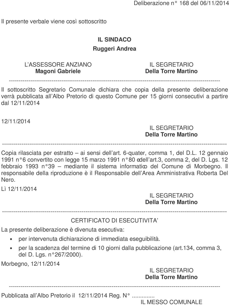 pubblicata all Albo Pretorio di questo Comune per 15 giorni consecutivi a partire dal 12/11/2014 12/11/2014