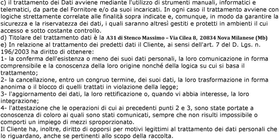 gestiti e protetti in ambienti il cui accesso e sotto costante controllo.