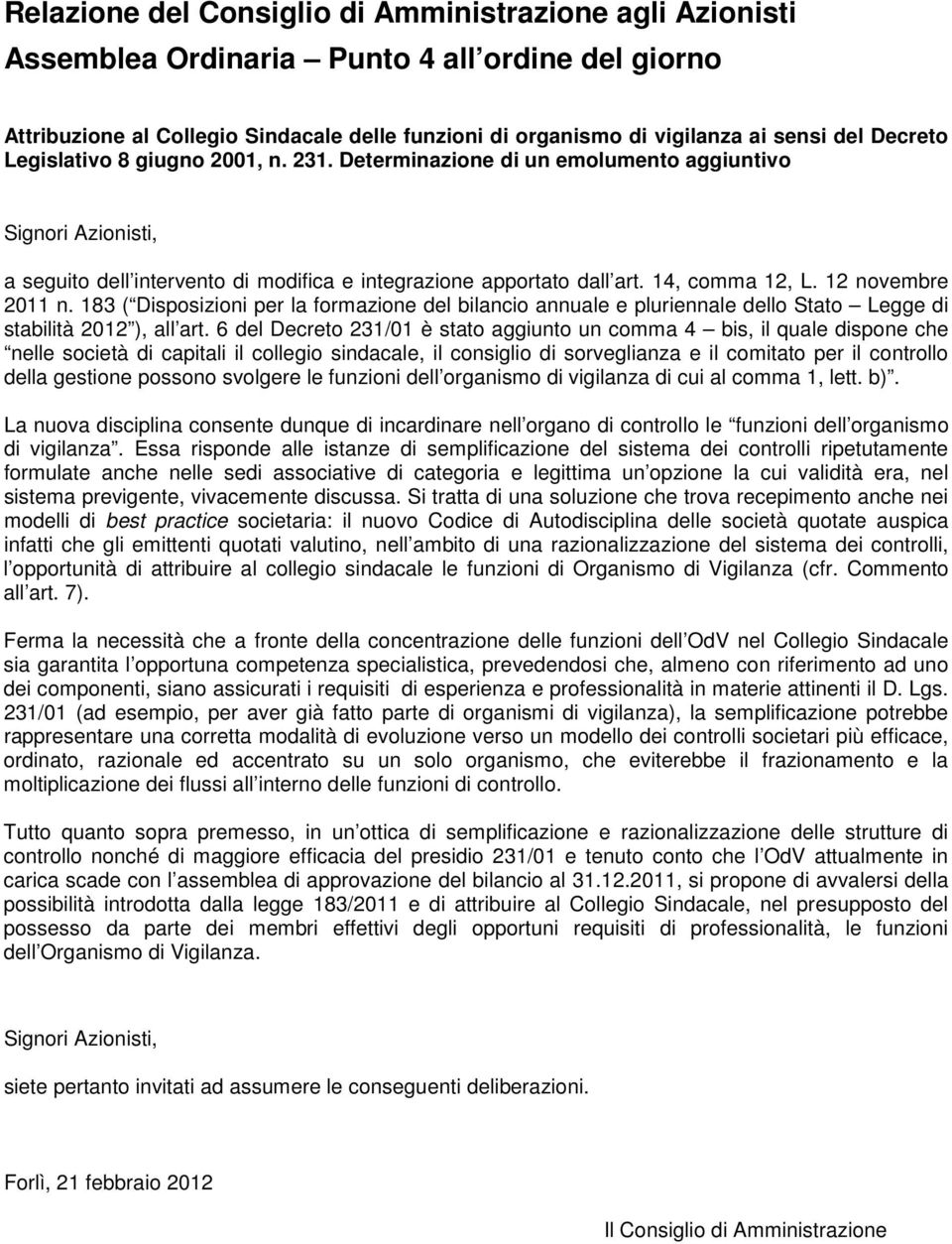 183 ( Disposizioni per la formazione del bilancio annuale e pluriennale dello Stato Legge di stabilità 2012 ), all art.