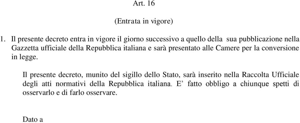 ufficiale della Repubblica italiana e sarà presentato alle Camere per la conversione in legge.