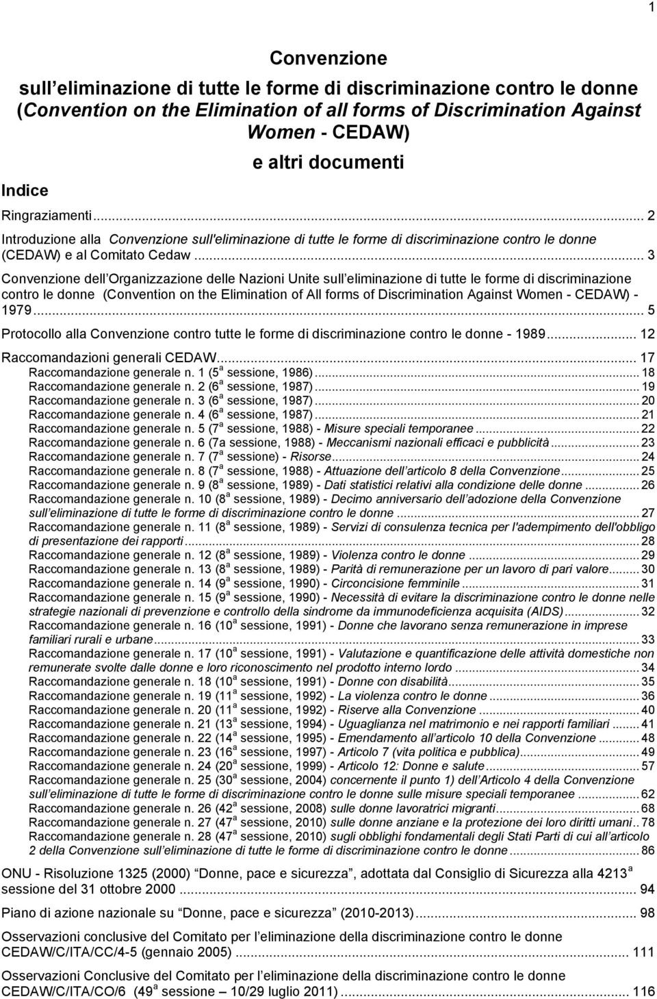 .. 3 Convenzione dell Organizzazione delle Nazioni Unite sull eliminazione di tutte le forme di discriminazione contro le donne (Convention on the Elimination of All forms of Discrimination Against