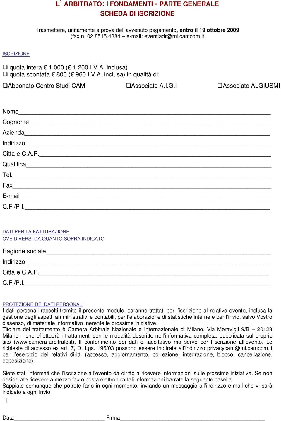 I Associato ALGIUSMI Nome Cognome Azienda Indirizzo Città e C.A.P. Qualifica Tel. Fax E-mail C.F./P I.