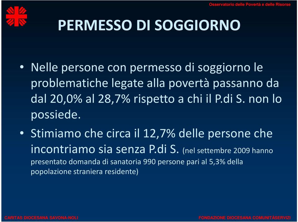 Stimiamo che circa il 12,7% delle persone che incontriamo sia senza P.di S.