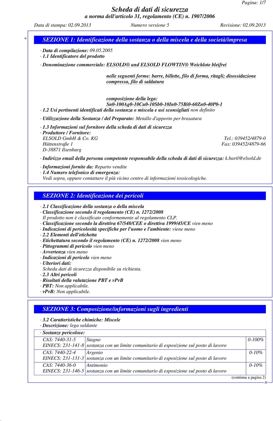 3 Informazioni sul fornitore della scheda di dati di sicurezza Produttore / Fornitore: ELSOLD GmbH & Co. KG Tel.